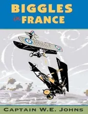 Biggles in World War 1 : Biggles In France